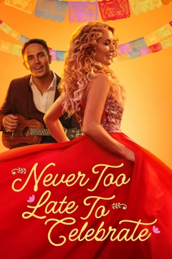 Watch Never Too Late to Celebrate movies free hd online