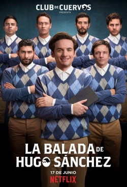 Watch Club de Cuervos Presents: The Ballad of Hugo Sánchez movies free hd online