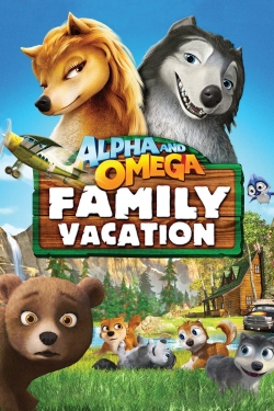 Watch Alpha and Omega 5: Family Vacation movies free hd online