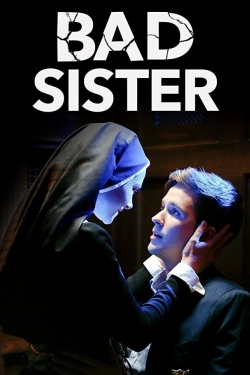 Watch Bad Sister movies free hd online