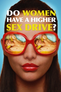 Watch Do Women Have a Higher Sex Drive? movies free hd online