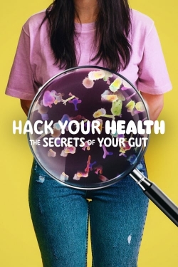 Watch Hack Your Health: The Secrets of Your Gut movies free hd online