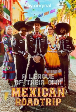 Watch A League of Their Own: Mexican Road Trip movies free hd online