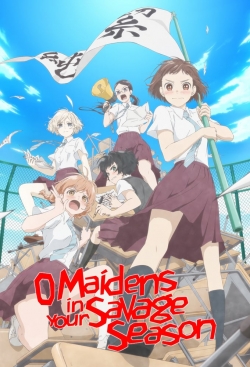 Watch O Maidens In Your Savage Season movies free hd online