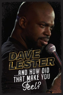 Watch Dave Lester: And How Did That Make You Feel? movies free hd online