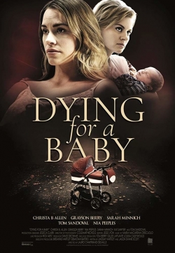 Watch Dying for a Baby movies free hd online