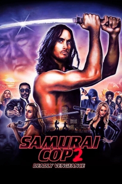 Watch Samurai Cop 2: Deadly Vengeance movies free hd online