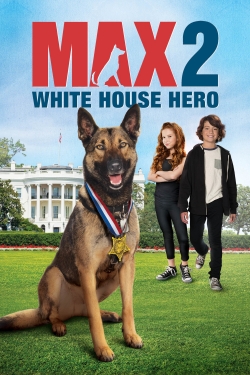 Watch Max 2: White House Hero movies free hd online