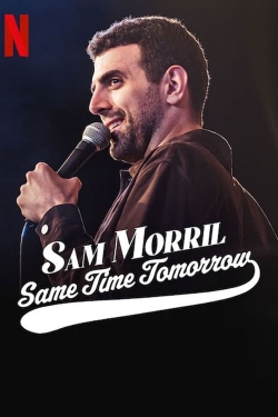 Watch Sam Morril: Same Time Tomorrow movies free hd online