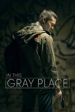 Watch In This Gray Place movies free hd online