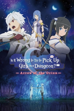 Watch Is It Wrong to Try to Pick Up Girls in a Dungeon?: Arrow of the Orion movies free hd online