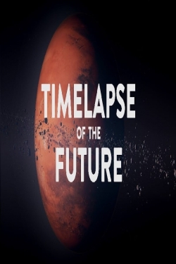 Watch TIMELAPSE OF THE FUTURE: A Journey to the End of Time movies free hd online