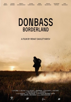 Watch Donbass. Borderland movies free hd online