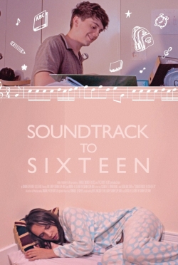 Watch Soundtrack to Sixteen movies free hd online