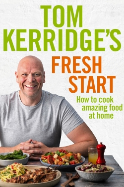 Watch Tom Kerridge's Fresh Start movies free hd online