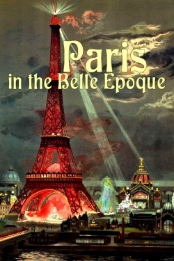 Watch Paris in the Belle Epoque movies free hd online