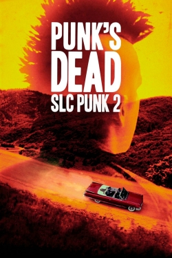 Watch Punk's Dead: SLC Punk 2 movies free hd online