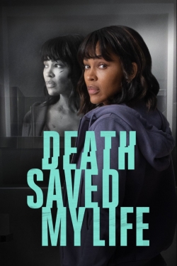 Watch Death Saved My Life movies free hd online