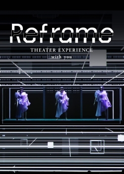 Watch Reframe THEATER EXPERIENCE with you movies free hd online