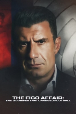 Watch The Figo Affair: The Transfer that Changed Football movies free hd online