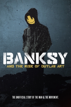 Watch Banksy and the Rise of Outlaw Art movies free hd online