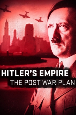 Watch Hitler's Empire: The Post War Plan movies free hd online