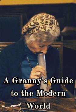 Watch A Granny's Guide to the Modern World movies free hd online