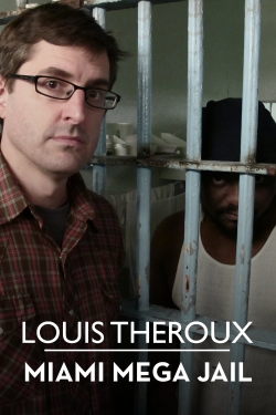 Watch Louis Theroux: Miami Mega-Jail movies free hd online