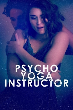 Watch Psycho Yoga Instructor movies free hd online