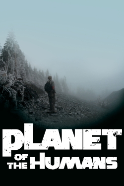 Watch Planet of the Humans movies free hd online