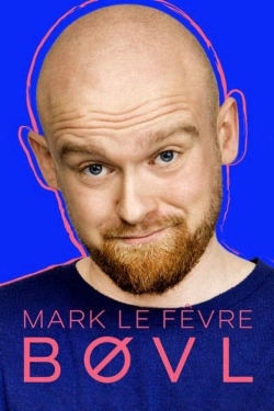 Watch Mark Le Fêvre - BØVL movies free hd online