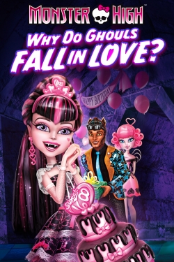 Watch Monster High: Why Do Ghouls Fall in Love? movies free hd online