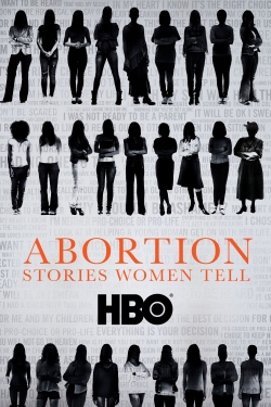 Watch Abortion: Stories Women Tell movies free hd online