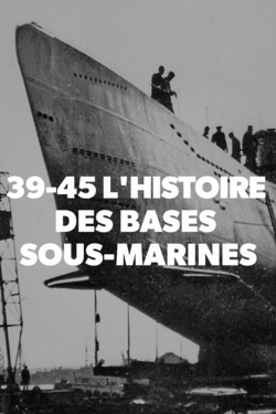 Watch 39-45 L'histoire des bases sous-marines movies free hd online