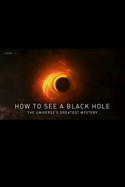 Watch How to See a Black Hole: The Universe's Greatest Mystery movies free hd online