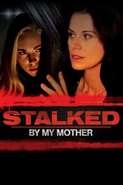 Watch Stalked by My Mother movies free hd online