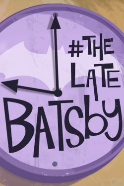 Watch The Late Batsby movies free hd online