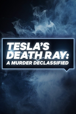 Watch Tesla's Death Ray: A Murder Declassified movies free hd online