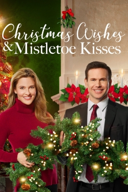 Watch Christmas Wishes & Mistletoe Kisses movies free hd online