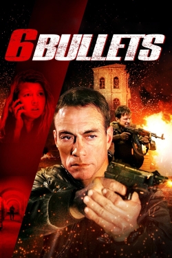 Watch 6 Bullets movies free hd online