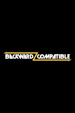 Watch Backwardz Compatible movies free hd online