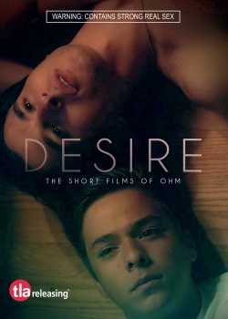 Watch Desire: The Short Films of Ohm movies free hd online