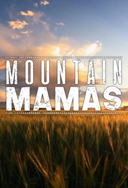 Watch Mountain Mamas movies free hd online