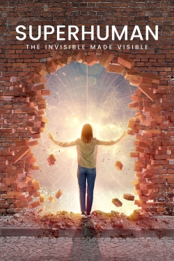 Watch Superhuman: The Invisible Made Visible movies free hd online