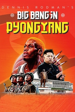 Watch Dennis Rodman's Big Bang in PyongYang movies free hd online