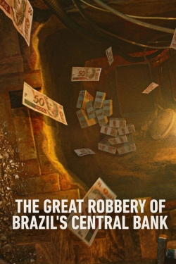 Watch The Great Robbery of Brazil's Central Bank movies free hd online