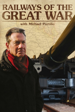 Watch Railways of the Great War with Michael Portillo movies free hd online