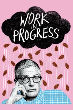 Watch Work in Progress movies free hd online