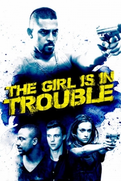 Watch The Girl Is in Trouble movies free hd online