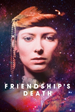 Watch Friendship's Death movies free hd online